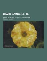 David Laing, LL. D; A Memoir of His Life and Literary Work