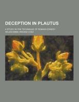 Deception in Plautus; A Study in the Technique of Roman Comedy