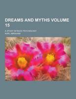 Dreams and Myths; A Study in Race Psychology Volume 15