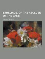Ethelinde, Or the Recluse of the Lake
