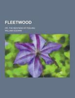 Fleetwood; Or, the New Man of Feeling