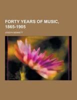 Forty Years of Music, 1865-1905