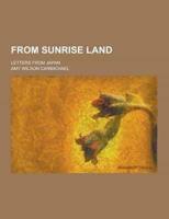 From Sunrise Land; Letters from Japan