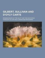 Gilbert, Sullivan and D'Oyly Carte; Reminiscences of the Savoy and the Savoyards