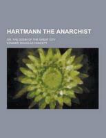 Hartmann the Anarchist; Or, the Doom of the Great City