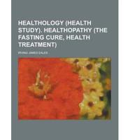Healthology (Health Study). Healthopathy (The Fasting Cure, Health Treatment)
