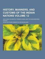 History, Manners, and Customs of the Indian Nations; Who Once Inhabited Pennsylvania and the Neighboring States Volume 12