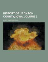 History of Jackson County, Iowa Volume 2