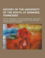 History of the University of the South, at Sewanee, Tennessee; From Its Founding by the Southern Bishops, Clergy, and Laity of the Episcopal Church In