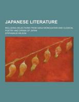 Japanese Literature; Including Selections from Genji Monogatari and Clssical Poetry and Drama of Japan