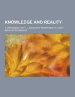 Knowledge and Reality; A Criticism of Mr. F. H. Bradley's Principles of Logic