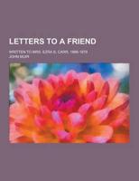 Letters to a Friend; Written to Mrs. Ezra S. Carr, 1866-1879