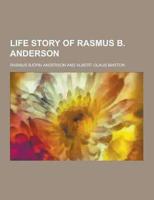 Life Story of Rasmus B. Anderson