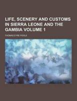 Life, Scenery and Customs in Sierra Leone and the Gambia Volume 1