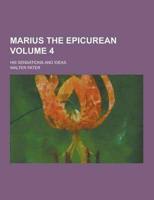 Marius the Epicurean; His Sensations and Ideas Volume 4
