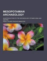 Mesopotamian Archaeology; An Introduction to the Archaeology of Babylonia and Assyria