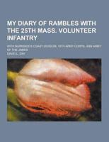My Diary of Rambles With the 25th Mass. Volunteer Infantry; With Burnside's Coast Division; 18th Army Corps, and Army of the James