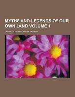 Myths and Legends of Our Own Land Volume 1