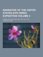 Narrative of the United States Exploring Expedition; During the Years 1838, 1839, 1840, 1841, 1842 Volume 2