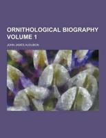 Ornithological Biography Volume 1