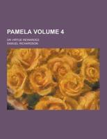 Pamela; Or Virtue Rewarded Volume 4