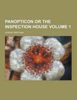 Panopticon or the Inspection House Volume 1