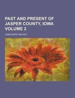 Past and Present of Jasper County, Iowa Volume 2