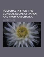 Polychaeta from the Coastal Slope of Japan, and from Kamchatka
