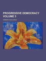 Progressive Democracy Volume 3
