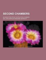 Second Chambers; An Inductive Study in Political Science
