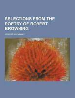Selections from the Poetry of Robert Browning