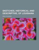 Sketches, Historical and Descriptive, of Louisiana