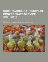 South Carolina Troops in Confederate Service; Vol. 1- Volume 2
