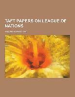 Taft Papers on League of Nations