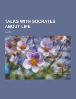 Talks with Socrates about Life