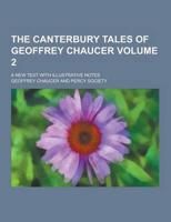 The Canterbury Tales of Geoffrey Chaucer; A New Text With Illustrative Notes Volume 2