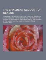 The Chaldean Account of Genesis; Containing the Description of the Creation, the Fall of Man, the Deluge, the Tower of Babel, the Times of the Patriar