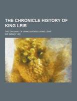 The Chronicle History of King Leir; The Original of Shakespeare's King Lear'