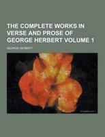 The Complete Works in Verse and Prose of George Herbert Volume 1