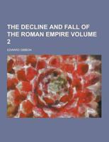 The Decline and Fall of the Roman Empire Volume 2