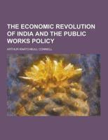 The Economic Revolution of India and the Public Works Policy