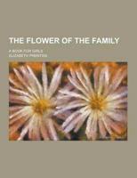 The Flower of the Family; A Book for Girls