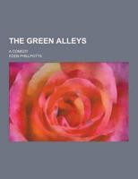 The Green Alleys; A Comedy