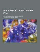 The Hawick Tradition of 1514; The Town's Common Flag and Seal
