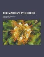 The Maiden's Progress; A Novel in Dialogue