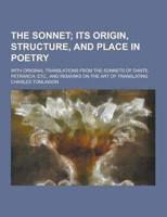 The Sonnet; With Original Translations from the Sonnets of Dante, Petrarch, Etc., and Remarks on the Art of Translating