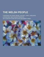 The Welsh People; Chapters on Their Origin, History, Laws, Language, Literature, and Characteristics