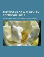 The Works of W. E. Henley Volume 2