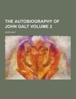 The Autobiography of John Galt Volume 2