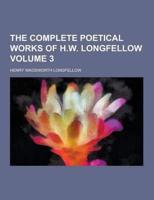 The Complete Poetical Works of H.W. Longfellow Volume 3